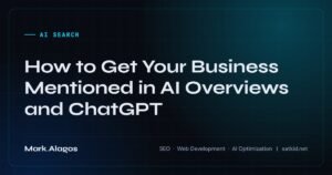 How to Get Your Business Mentioned in AI Overviews and ChatGPT
