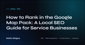 How to Rank in the Google Map Pack: A Local SEO Guide for Service Businesses