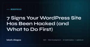 7 Signs Your WordPress Site Has Been Hacked (and What to Do First)